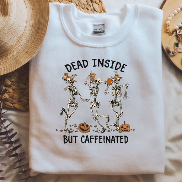 Tops - Dead inside but caffeinated sweatshirt funny Halloween sweatshirt thanksgiving